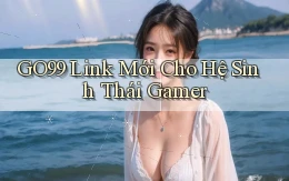 go99   Link Mới Cho Hệ Sinh Thái Gamer