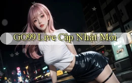 go99 live cập nhật mới