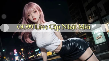 go99 live cập nhật mới