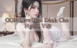 go99 live chat dành cho người việt