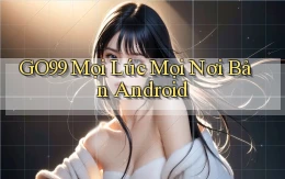 go99 mọi lúc mọi nơi bản android