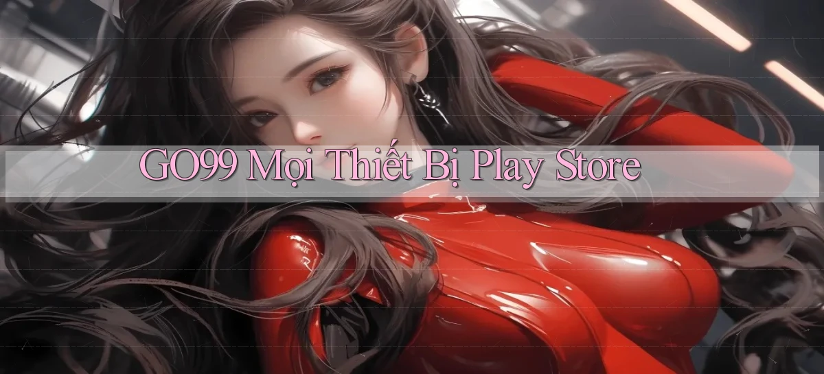 go99 mọi thiết bị play store