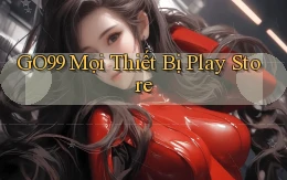 go99 mọi thiết bị play store