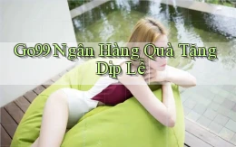 go99 ngân hàng quà tặng dịp lễ