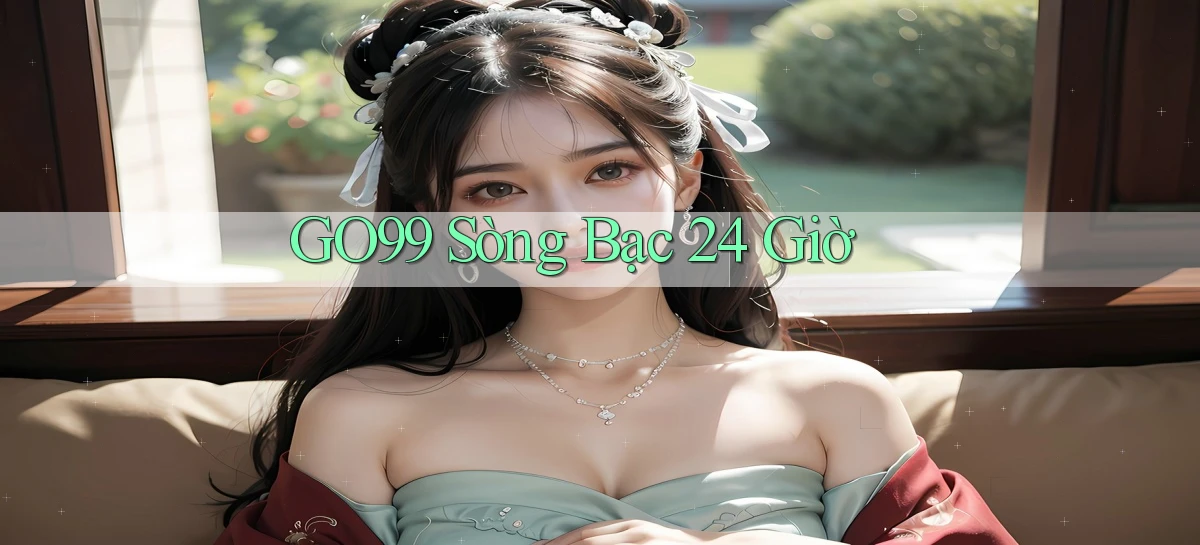 go99 sòng bạc 24 giờ