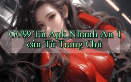 go99  tải apk nhanh an toàn từ trang chủ