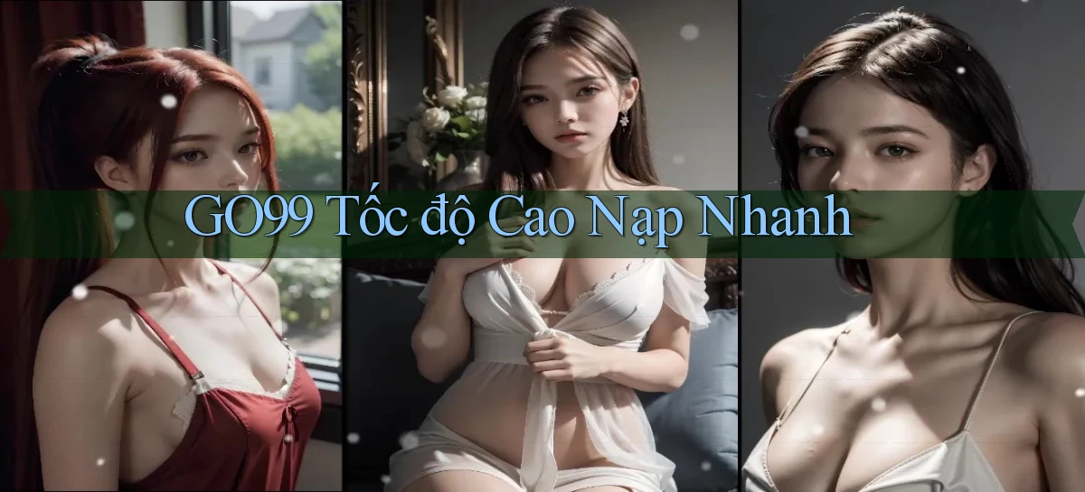 go99 tốc độ cao nạp nhanh