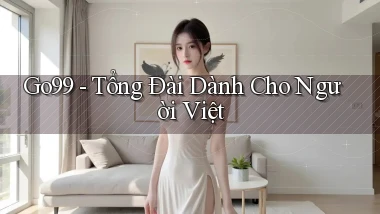 go99 tổng đài dành cho người việt