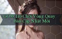 go99  trò chơi vòng quay bản cập nhật mới