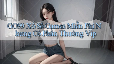 go99  xổ số games miễn phí nhưng có phần thưởng vip
