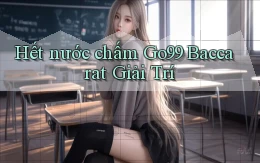 hết nước chấm go99 baccarat giải trí