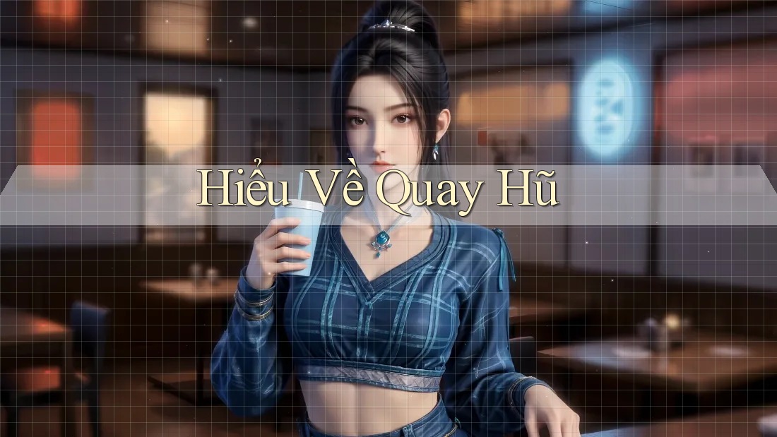 Hiểu Về Quay Hũ