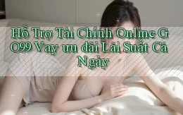 hỗ trợ tài chính online go99 vay ưu đãi lãi suất cả ngày