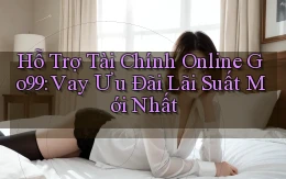 hỗ trợ tài chính online go99 vay ưu đãi lãi suất mới nhất