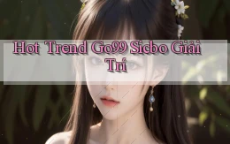 hot trend go99 sicbo giải trí
