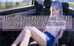 hướng dẫn phân tích xu hướng rồng hổ với go99