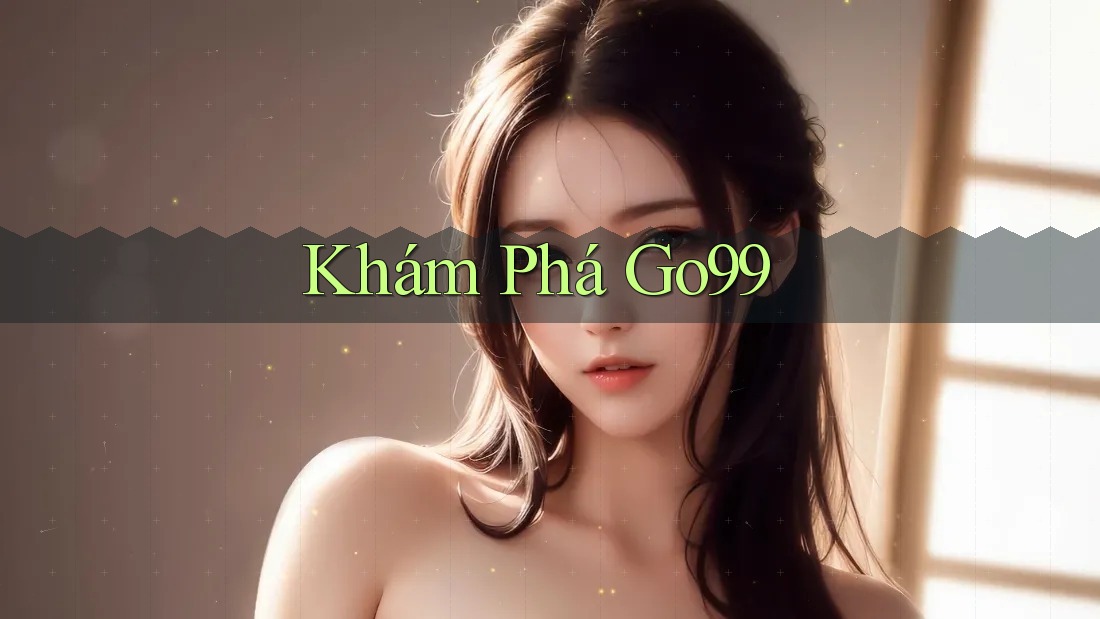 Khám Phá Go99 Khám Phá Go99