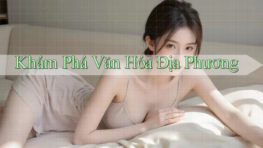 Khám Phá Văn Hóa Địa Phương