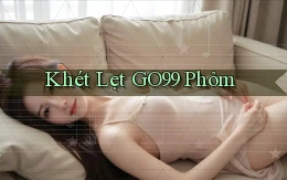 khét lẹt go99 phỏm