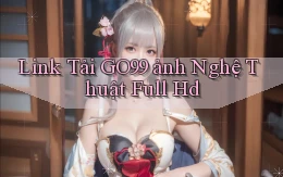 link tải go99 ảnh nghệ thuật full hd