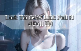 link tải go99 link full hd full hd