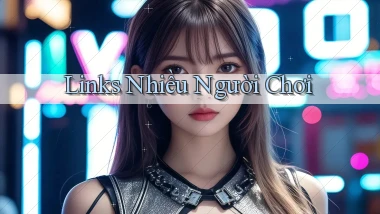 Links Nhiều người chơi