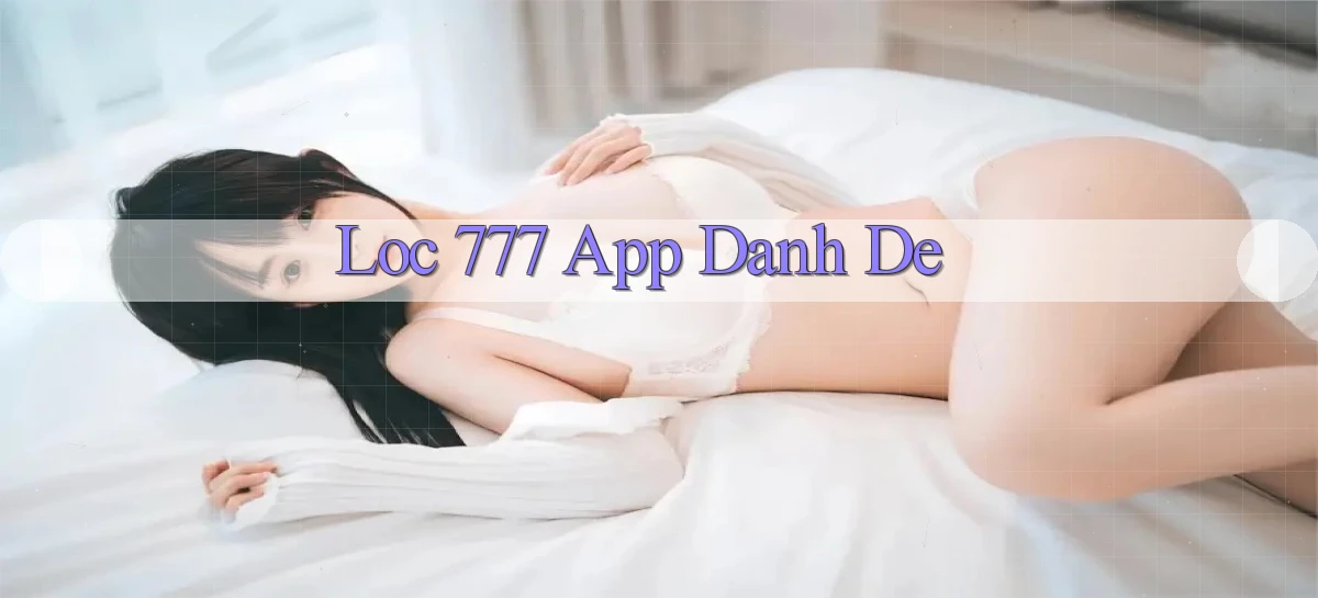 loc 777 app danh de