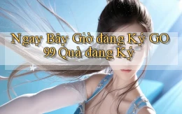 ngay bây giờ đăng ký go99 quà đăng ký