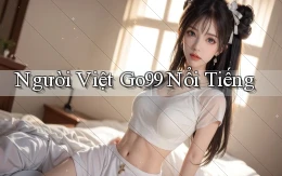 người việt go99 nổi tiếng