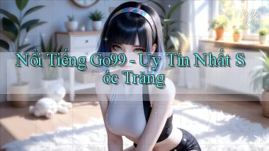nổi tiếng go99 uy tín nhất Sóc Trăng