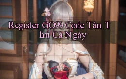 register go99 code tân thủ cả ngày