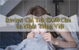 review chi tiết go99 chuẩn nhất tiếng việt