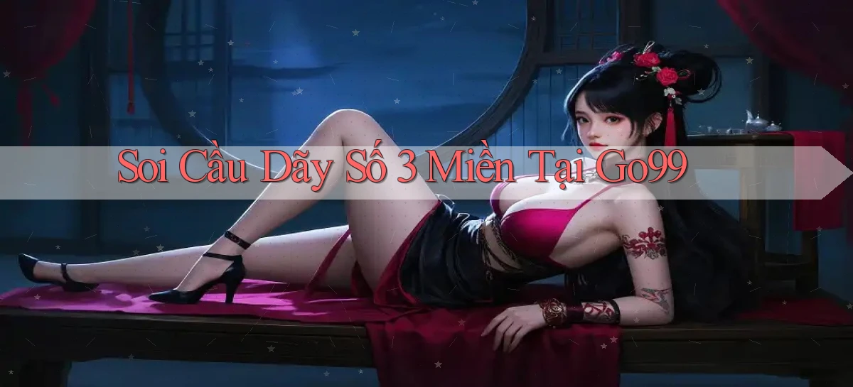soi cầu dãy số 3 miền tại go99