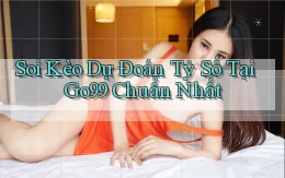 soi kèo dự đoán tỷ số tại go99 chuẩn nhất