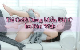 tải go99 dùng miễn phí cho bản web