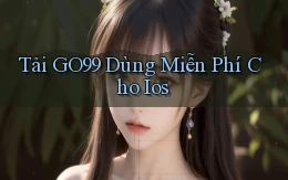 tải go99 dùng miễn phí cho ios