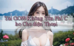 tải go99 không tốn phí cho cho điện thoại