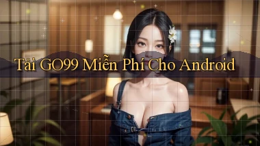 tải go99 miễn phí cho android