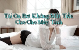 tải on bet không mất tiền cho cho máy tính
