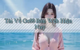 tải về go99 bản web hiện nay