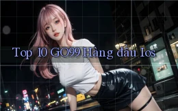 top 10 go99 hàng đầu ios