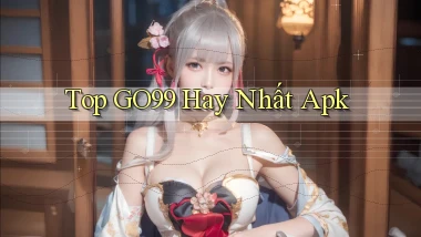 top go99 hay nhất apk