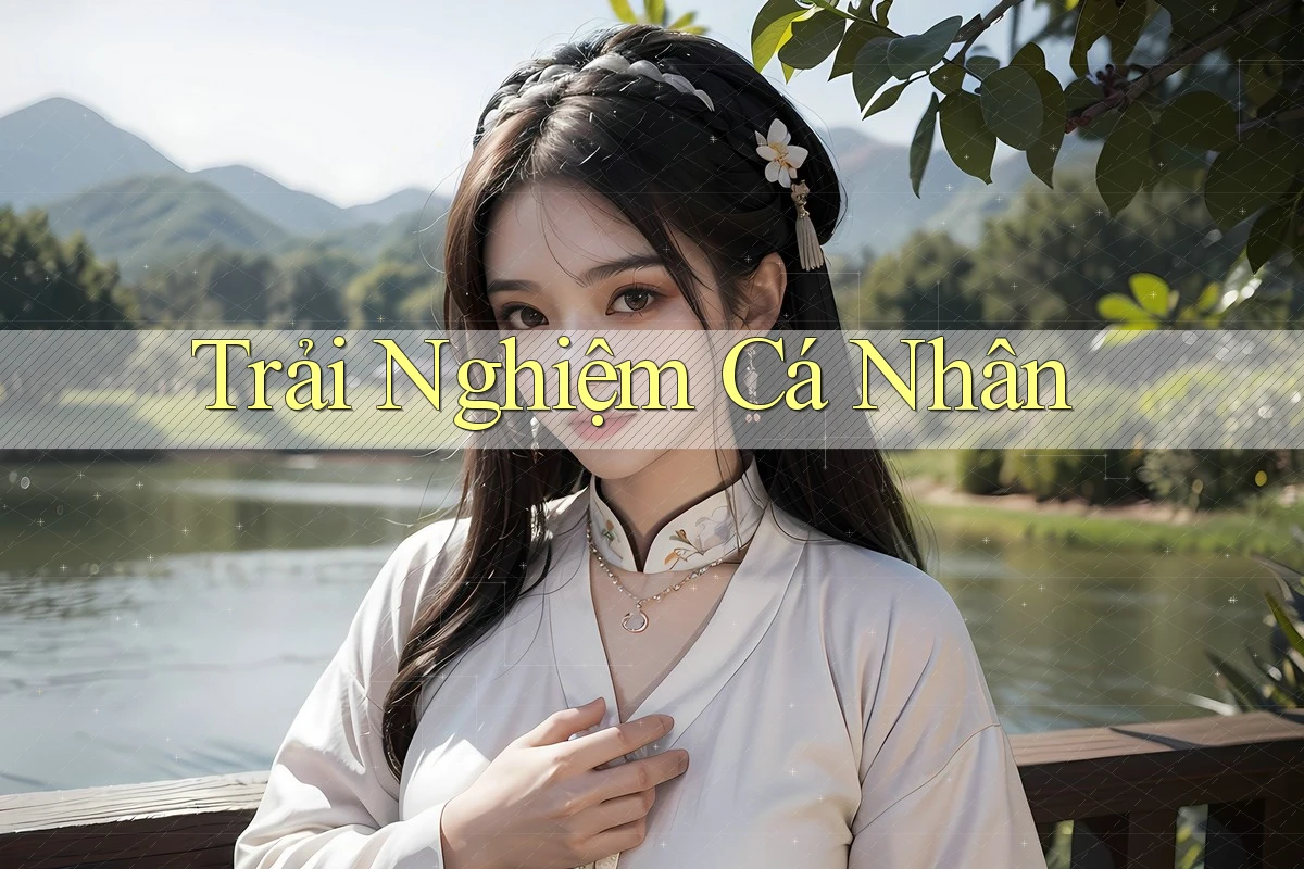 Trải Nghiệm Cá Nhân Trải Nghiệm Cá Nhân