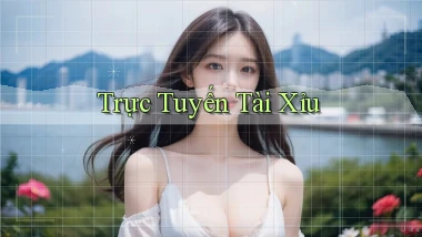 Trực tuyến Tài xỉu
