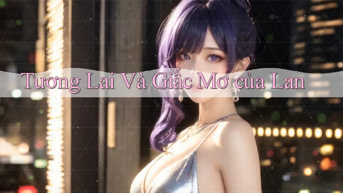 Tương Lai Và Giấc Mơ của Lan Tương Lai Và Giấc Mơ của Lan